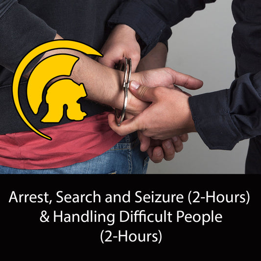 CA AB2880 Mandatory: Arrest, Search and Seizure (2-Hours) and Handling Difficult People (2-Hours)